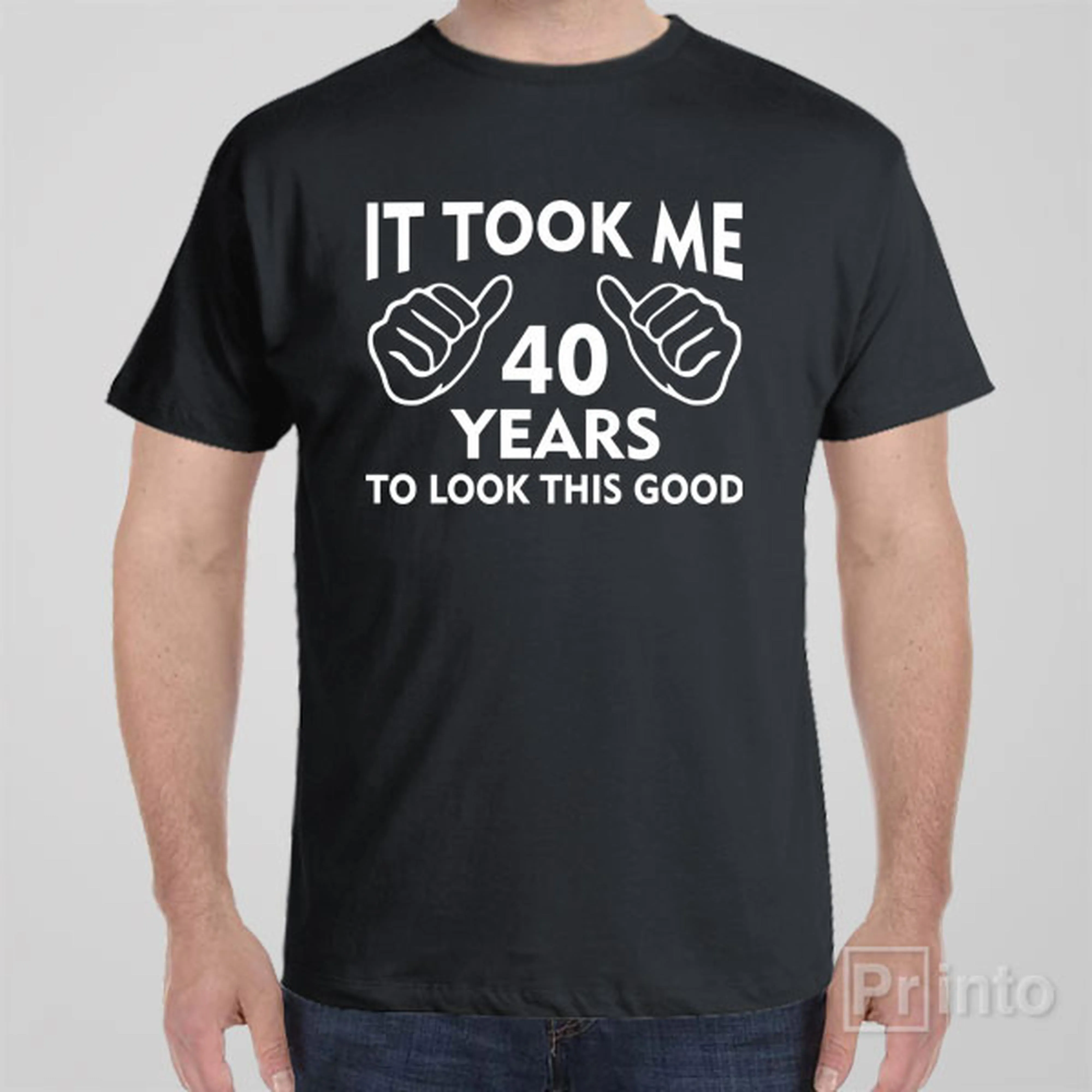 It took me 40 years to look this good - T-shirt